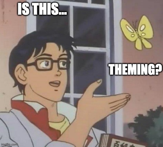 butterfly meme about theming